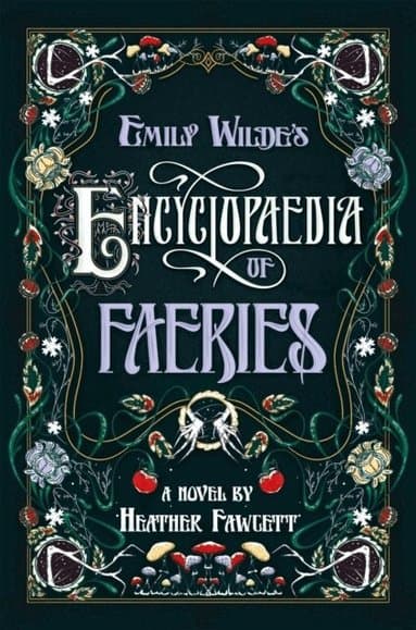Omslag till boken Emily Wilde's Encyclopaedia of Faeries av Heather Fawcett
