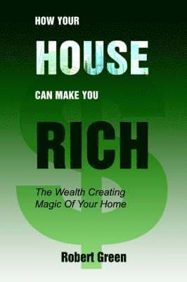 How Your House Can Make You Rich