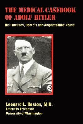 Medical Casebook of Adolf Hitler