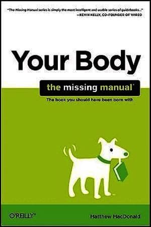 Your Body : The Missing Manual