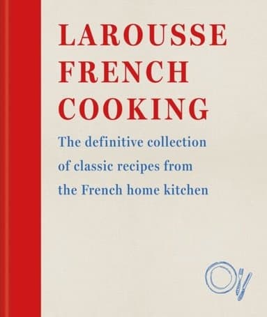 Larousse French Cooking