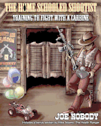 The Home Schooled Shootist: Training to Fight with a Carbine