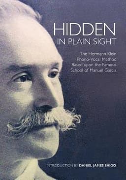 Hidden in Plain Sight: The Herman Klein Phono-Vocal Method Based upon the Famous School of Manuel García