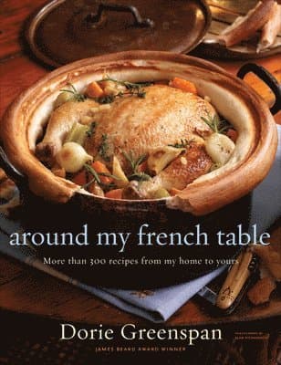 Around My French Table: More Than 300 Recipes from My Home to Yours