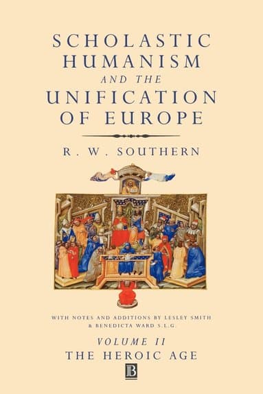 Scholastic Humanism and the Unification of Europe, Volume II