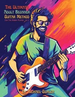 Ultimate Adult Beginner Guitar Method Book For The Hobby Player