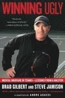 Winning Ugly: Mental Warfare in Tennis--Lessons from a Master