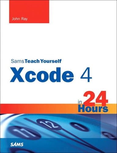 Sams Teach Yourself XCode 4 in 24 Hours