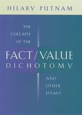 Collapse of the Fact/Value Dichotomy and Other Essays