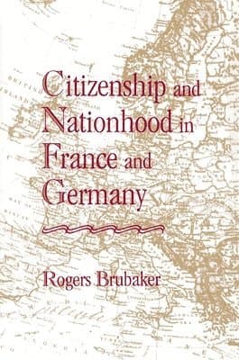 Citizenship and Nationhood in France and Germany