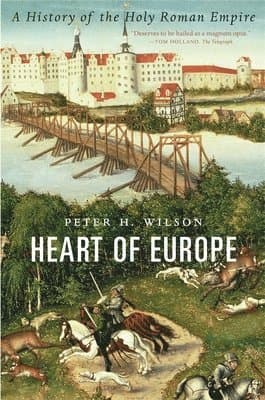 Heart of Europe - A History of the Holy Roman Empire