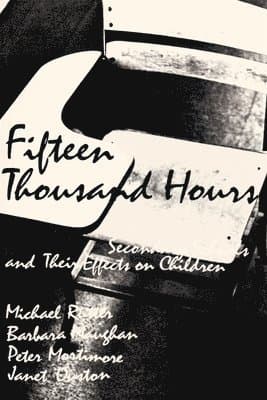 Fifteen Thousand Hours: Secondary Schools and Their Effects on Children