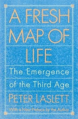 A Fresh Map of Life: The Emergence of the Third Age