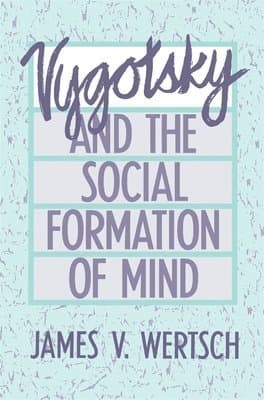 Vygotsky and the Social Formation of Mind