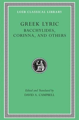 Greek Lyric, Volume IV: Bacchylides, Corinna, and Others