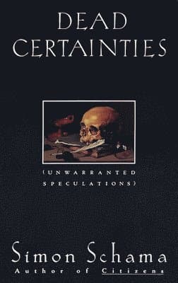 Dead Certainties: Unwarranted Speculations