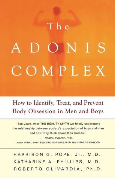 The Adonis Complex: How to Identify, Treat, and Prevent Body Obsession in Men and Boys