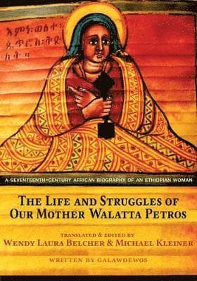 Life and Struggles of Our Mother Walatta Petros