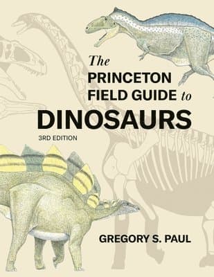 Princeton Field Guide to Dinosaurs Third Edition