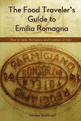 Food Traveller's Guide to Emilia Romagna