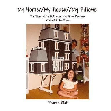 My Home//My House//My Pillows: The Story of the Dollhouse and Pillow Business Created in My Home