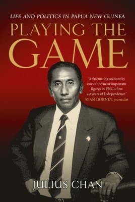 Playing the Game: Life and Politics in Papua New Guinea
