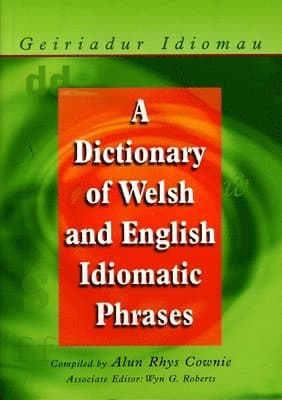Dictionary of Welsh and English Idiomatic Phrases