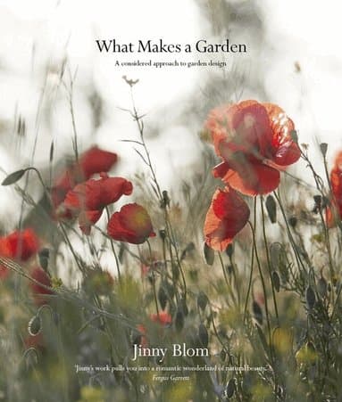 Omslag till boken What Makes a Garden av Jinny Blom