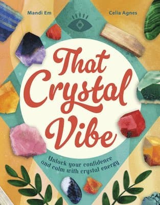 That Crystal Vibe: Unlock Your Confidence and Calm with Crystal Energy