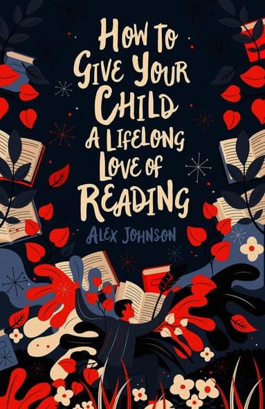 How To Give Your Child A Lifelong Love Of Reading