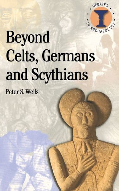 Beyond Celts, Germans and Scythians