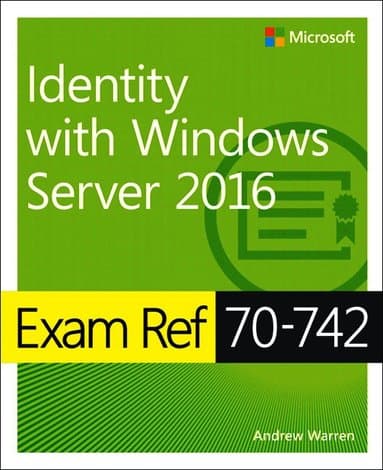 Exam Ref 70-742 Identity with Windows Server 2016