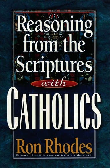 Reasoning from the Scriptures with Catholics