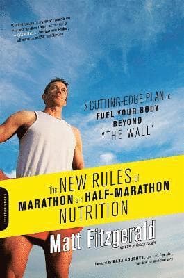 New Rules of Marathon and Half-Marathon Nutrition