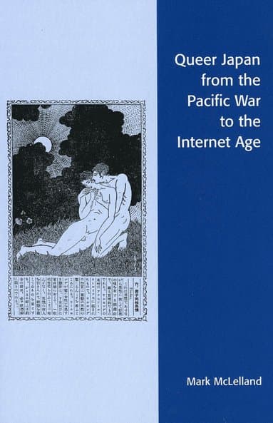 Queer Japan from the Pacific War to the Internet Age