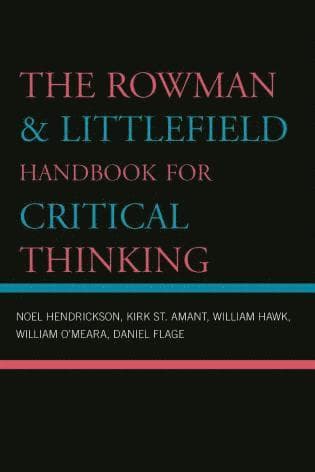 Rowman & Littlefield Handbook for Critical Thinking