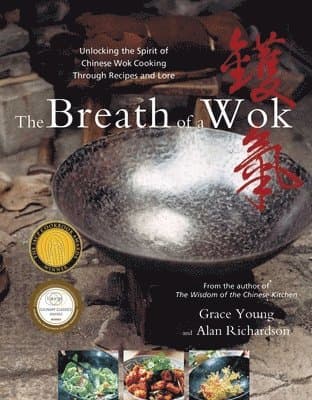 The Breath of a Wok: Unlocking the Spirit of Chinese Wok Cooking Through Recipes and Lore