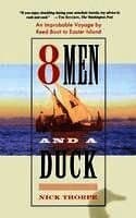 8 Men and a Duck: An Improbable Voyage by Reed Boat to Easter Island