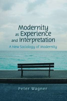 Modernity as Experience and Interpretation