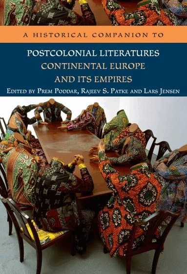 Historical Companion to Postcolonial Literatures - Continental Europe and its Empires