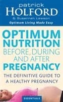 Optimum Nutrition Before, During And After Pregnancy