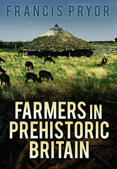 Farmers in Prehistoric Britain