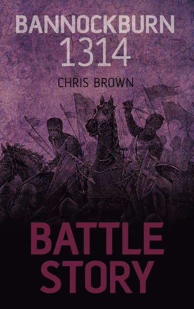 Battle Story: Bannockburn 1314