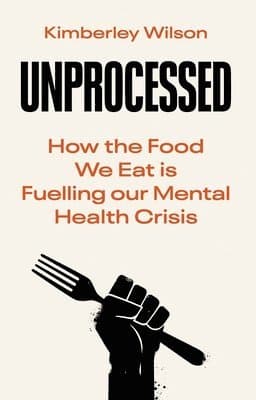 Omslag till boken Unprocessed: How the Food We Eat Is Fuelling Our Mental Health Crisis av Kimberley Wilson