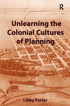 Unlearning the Colonial Cultures of Planning