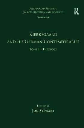 Volume 6, Tome II: Kierkegaard and His German Contemporaries - Theology