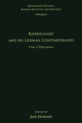 Volume 6, Tome I: Kierkegaard and His German Contemporaries - Philosophy