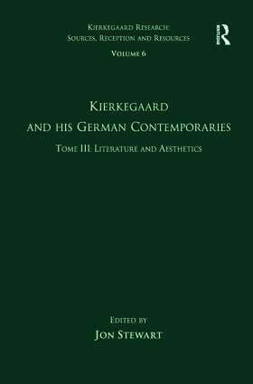 Volume 6, Tome III: Kierkegaard and His German Contemporaries - Literature and Aesthetics
