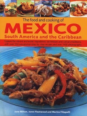 Food and Cooking of Mexico, South America and the Caribbean
