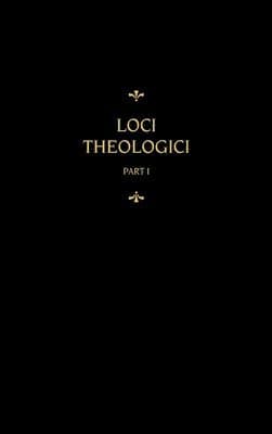 Chemnitz's Works, Volume 7 (Loci Theologici I)
